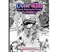 Outer Rim: Space Adventures Across the Galaxy - A Coloring Book: Space Adventures Across the Galaxy - A Coloring Book: Space Adventures Across the Galaxy - A Coloring Book