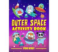 Outer Space Activity Book for Kids: A Fun Workbook for Children Ages 3-10 with Mazes, Learn to Draw + Count, Word Search Puzzles, S ames, Coloring & More