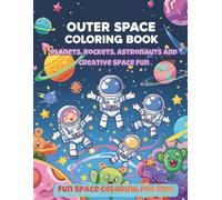 Outer Space Adventures Coloring Book for Kids: Planets, Rockets, Astronauts and Creative Space Fun