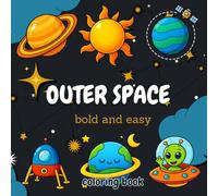 Outer Space Bold and Easy Coloring Book: "Simple Planets, Rockets, Astronauts & Aliens with Thick Lines for Kids, Beginners & Seniors - Large Print, ... Joy - Adult Coloring Books for Every)