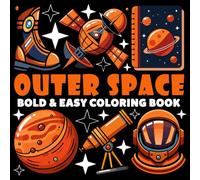 Outer Space Coloring Book | Bold and Easy Coloring Book: 70 Pages - 8.5" x 8.5" - For Astronomy Lovers (Bold & Easy Coloring Book Series)