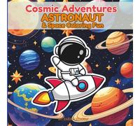 Outer Space Coloring Book | Cosmic Adventures: Astronaut & Space Fun Art for Kids Ages 4-10 | 100+ Pages activity for Toddlers and Preschool: Explore ... of astronauts, rockets, planets, and space