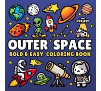 Outer Space Coloring Book: Cozy, Bold and Easy Designs for Adults, Teens & Kids Featuring Cute Animals in Astronaut Suits, Aliens, Planets, Stars, ... and Stress Relief (Cozy & Easy Coloring)