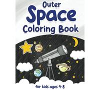 Outer Space Coloring Book: For Kids Ages 4-8 - Rockets, Astronauts, Planets, Stars and Much More