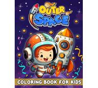 Outer Space Coloring Book For Kids: Birthday Astronaut Books For Kids, System Universe Book, Solar System Book For Kids, Outer Space Books For Boys ... Coloring Books, Planets, Spaceships, Galaxy
