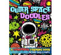 Outer Space Doodles Coloring Book for Kids, Teens, and Adults - 32 Unique Designs - Bold and Easy Coloring - Fun Space and Planet Art - Abstract ... and Adults - Stress & Anxiety Relief Coloring
