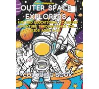Outer Space Explorers: A Fun and Educational Coloring Adventure Through Space for Kids Aged 4-10 (Dream &Color Adventures)