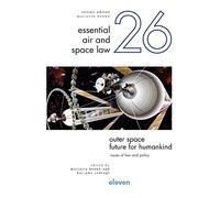 Outer Space - Future for Humankind: Issues of Law and Policy: 26 (Essential Air and Space Law)