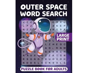 Outer Space Word Search Puzzle Book For Adults: Outer Space Word Wordsearches - The LARGEST PRINT Word Search Game for Adults, Seniors, Kids With Solutions - Find 500