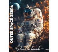 Outer Space Zebra Photo Book: Explore 40 Unique Cosmic Zebra Images For Kids' Imagination And Learning