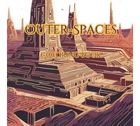 Outer-Spaces : 50 Sketches To Color In A Science-Fiction Universe: Sci-Fi Coloring Book (Outer-Spaces - A Sci-Fi Coloring Book)