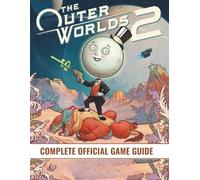 OUTER WORLD 2 COMPLETE OFFICIAL GAME GUIDE: The 100% Completion Guide: A Complete Walkthrough, All Main & Side Quests, Character Builds, Companion ... Paths, Weapons, Crafting, and All Endings