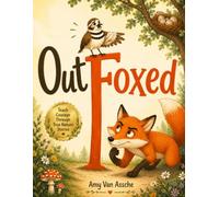 OutFoxed: The True Story of the Bird Who Pretends to Have a Broken Wing (Better Behavior Books - Making kids laugh their way to better choices.)