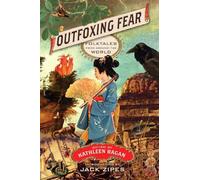 Outfoxing Fear - Folktales from Around the World