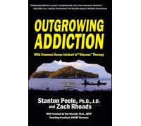 Outgrowing Addiction: With Common Sense Instead of "Disease" Therapy