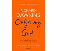 Outgrowing God: A Beginner's Guide
