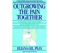 Outgrowing the Pain: Book for Spouses and Partners of Adults Abused as Children
