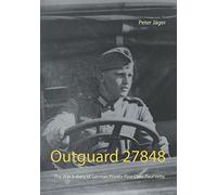 Outguard 27848: The WW II diary of German Private First Class Paul Velte