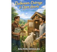 Outhouses, Outrage & Open Hearts: A Romantic Comedy: 52 (A Matchmaker Moms Romance)