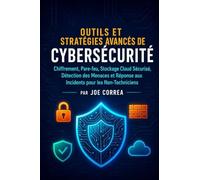 Outils et Stratégies Avancés de Cybersécurité: Chiffrement, Pare-feu, Stockage Cloud Sécurisé, Détection des Menaces et Réponse aux Incidents pour les ... 9 (Académie Du Bouclier Cybernétique)