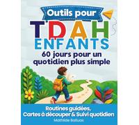 Outils pour enfants TDAH : Un programme de 60 jours: Routines guidées en images, gestion des émotions et suivi quotidien pour les enfants de 6 à 10 ans