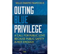 Outing Blue Privilege: A Call for Public Love Because Public Safety Is Not Enough