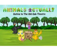 Outing to The Old Oak Theatre: Volume 15 (Animals Actually A-Z)