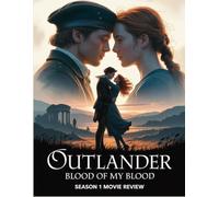 Outlander: Blood of My Blood Season 1 Movie Review: Un guide d'initiés sur le casting, la création et une romance inoubliable