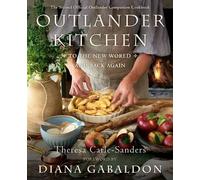Outlander Kitchen: To the New World and Back: The Second Official Outlander Companion Cookbook
