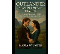 Outlander Season 1 Movie Review: A Journey Through Time, Love, and the Highlands