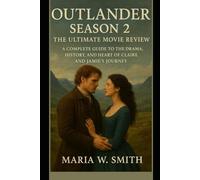 Outlander Season 2: The Ultimate Movie Review: A Complete Guide to the Drama, History, and Heart of Claire and Jamie’s Journey