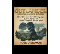 Outlander Season 4 Movie Review: A Deep Dive into A Heart-Wrenching Saga of Love, Legacy, and Colonial Struggles in the New World