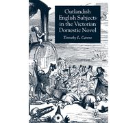 Outlandish English Subjects in the Victorian Domestic Novel
