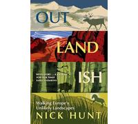Outlandish: Walking Europe's Unlikely Landscapes
