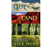 Outlandish: Walking Europe's Unlikely Landscapes