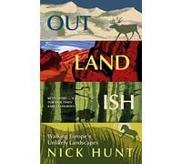 Outlandish: Walking Europe's Unlikely Landscapes