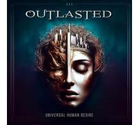 Outlasted - Universal Human Desire