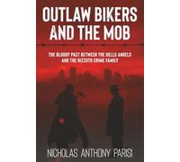 Outlaw Bikers and the Mob: The Bloody Pact Between the Hells Angels and the Rizzuto Crime Family (The Organized Crime Series)