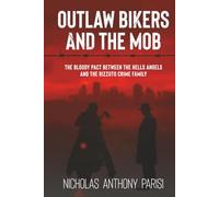 Outlaw Bikers and the Mob: The Bloody Pact Between the Hells Angels and the Rizzuto Crime Family (The Organized Crime Series)
