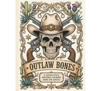 Outlaw Bones: A Tattoo-Style Western Coloring Book for Adults