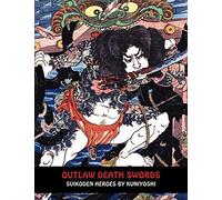 Outlaw Death Swords: Suikoden Heroes by Kuniyoshi (Samurai Ghost Wars)
