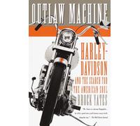 Outlaw Machine: Harley-Davidson and the Search for the American Soul