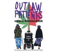 Outlaw Patients - A Medical Marijuana Memoir
