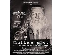 Outlaw Poet - The Legend of Ron Whitehead