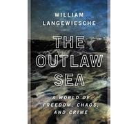 Outlaw Sea: A World of Freedom, Chaos, and Crime