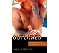 Outlawed: Between Security and Rights in a Bolivian City (The Cultures and Practice of Violence)