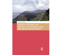 Outlawry, Liminality, and Sanctity in the Literature of the Early Medieval North Atlantic
