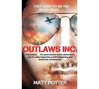 [(Outlaws Inc.: Flying With the World's Most Dangerous Smugglers )] [Author: Matt Potter] [Mar-2012]