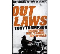 Outlaws: Inside the Hell's Angel Biker Wars: Inside the Violent World of Biker Gangs