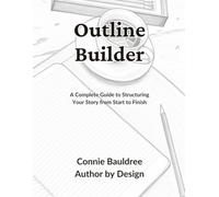 Outline Builder: A Complete Guide to Structuring Your Story from Start to Finish
